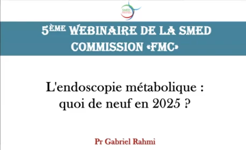 Webinaire de la commission FMC-  Endoscopie métabolique- Pr Gabriel Rahmi- 22 Janvier 2025